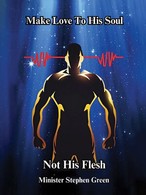 cover image of Make Love to His Soul, Not His Flesh